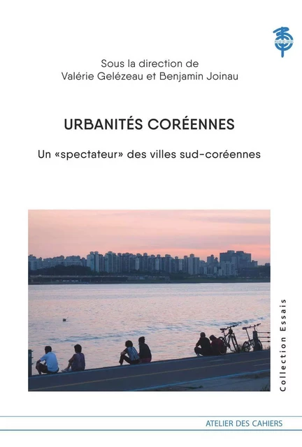 Urbanites Coreennes -  Collectif, Benjamin JOINAU - ATELIER CAHIERS