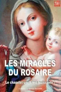 Les miracles du rosaire - Thierry Fourchaud - BONNENOUVELLE