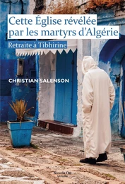 Cette Église révélée par les martyrs d'Algérie