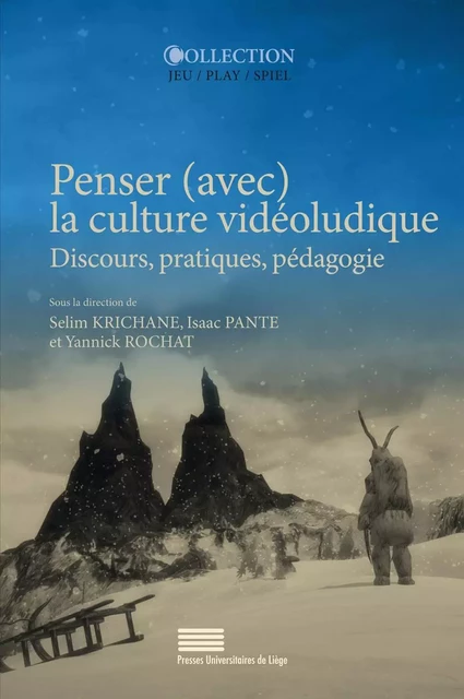 PENSER (AVEC) LA CULTURE VIDEOLUDIQUE. DISCOURS, PRATIQUES, PEDAGOGIE -  KRICHANE SELIM, PANT - PULG