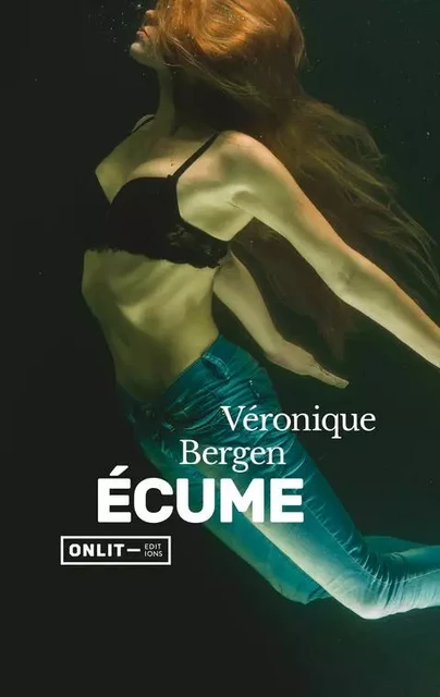 Écume - Véronique BERGEN - ONLIT