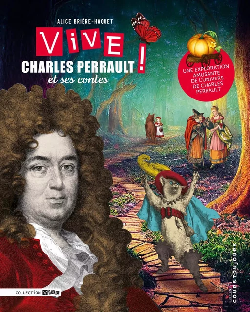 VIVE CHARLES PERRAULT ! ET SES CONTES -  BRIERE-HAQUET ALICE - COURS TOUJOURS