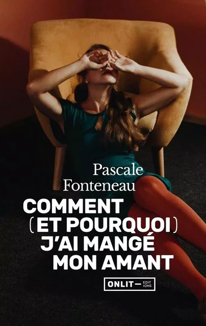 Comment (et pourquoi) j'ai mangé mon amant - Pascale Fonteneau - ONLIT