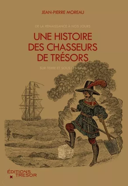 Une histoire des chasseurs de trésors - Jean-Pierre Moreau - TRESOR