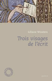 TROIS VISAGES DE L'ECRIT