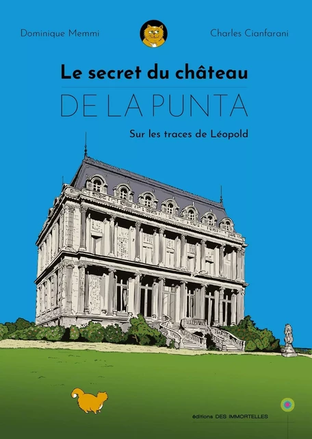 Le secret du château de la Punta - sur les traces de Léopold -  - LES IMMORTELLES