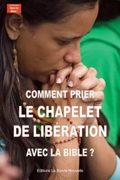 Comment prier le chapelet de libération avec la Bible?