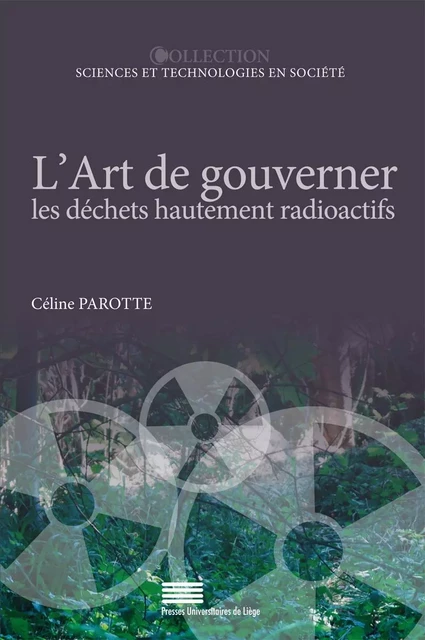 L'ART DE GOUVERNER LES DECHETS HAUTEMENT RADIOACTIFS. ANALYSE COMPARE E DE LA BELGIQUE, LA FRANCE ET -  PAROTTE CELINE - PULG