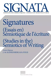 SIGNATA, N  9/2018. SIGNATURES. (ESSAIS EN) SEMIOTIQUE DE L'ECRITURE / (STUDIES IN THE) SEMIOTICS OF