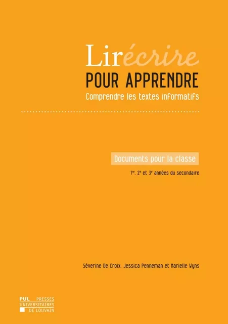 Lirécrire pour apprendre. Comprendre les textes informatifs. Documents pour la classe 1re, 2e et 3e - Séverine DE CROIX, Jessica Penneman, Marielle Wyns - PU LOUVAIN