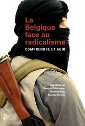 LA BELGIQUE FACE AU RADICALISME. COMPRENDRE ET AGIR