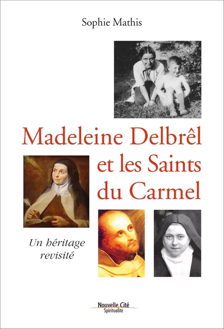 Madeleine Delbrêl et les saints du Carmel - Sophie Mathis - NOUVELLE CITE