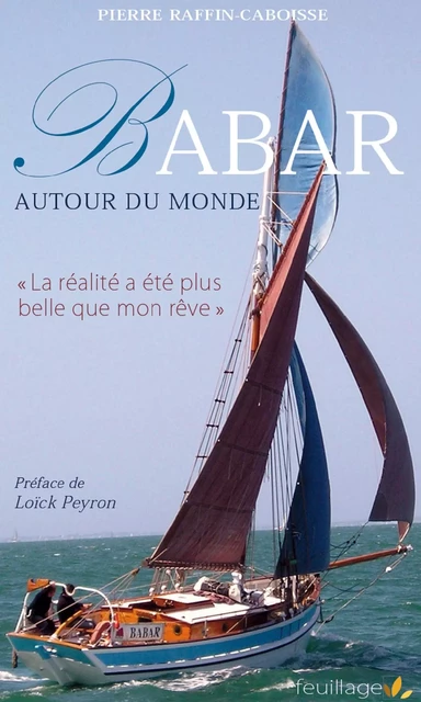 "Babar" autour du monde - "La réalité a été plus belle que mon rêve" - Pierre RAFFIN-CABOISSE - FEUILLAGE