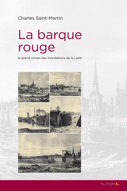 La barque rouge - le grand roman des inondations de la Loire -  - FEUILLAGE