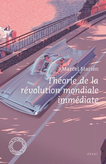 THEORIE DE LA REVOLUTION MONDIALE IMMEDIATE - Marcel MARIËN - ESPACE NORD