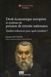 DROIT ECONOMIQUE EUROPEEN ET SYSTEMES DE PENSION DE RETRAITE NATIONAU X. QUELLES INFLUENCES POUR QUE