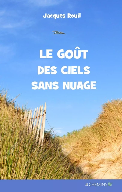 Le goût des ciels sans nuage - Jacques Rouil - FEUILLAGE