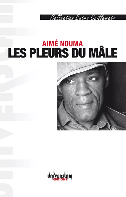 Les Pleurs du mâle - Aimé Nouma - UNIVERSLAM