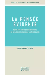 La pensée évidente Étude des notions fondamentales de la pensée musulmane contemporaine