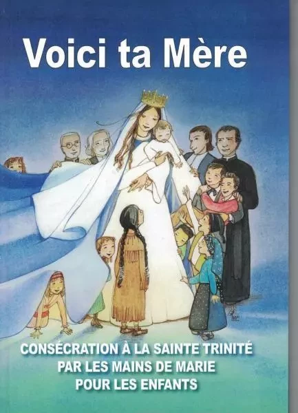 Voici ta mère -  Tout à Jésus par Marie - BONNENOUVELLE