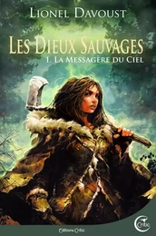 Les Dieux sauvages 1 - La Messagère du ciel