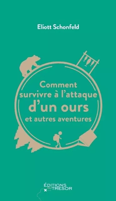 Comment survivre à l'attaque d'un ours et autres aventures - Eliott Schonfeld - TRESOR