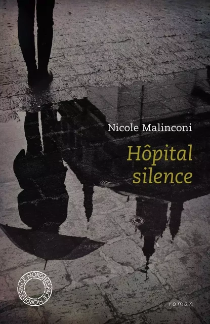 HOPITAL SILENCE - Nicole MALINCONI - ESPACE NORD