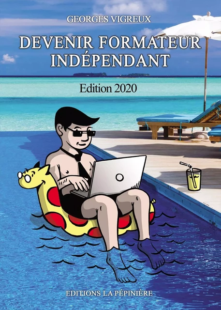 Devenir formateur indépendant - Edition 2020 - Georges VIGREUX - PEPINIERE