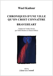 Chroniques d'une ville qu'on croit connaitre / Braveheart