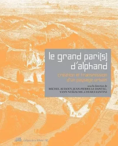 Le Grand Pari(s) d'Alphand. Création et transmission d'un paysage urbain -  Collectif - La Villette