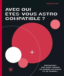 Avec qui êtes-vous Astro Compatible ?