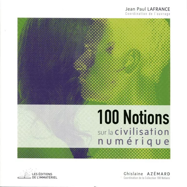 100 NOTIONS SUR LA CIVILISATION NUMERIQUE -  LAFRANCE JEAN-PAUL, - IMMATERIEL