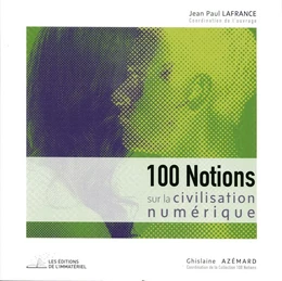 100 NOTIONS SUR LA CIVILISATION NUMERIQUE