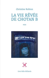 La vie rêvée de Chotan B