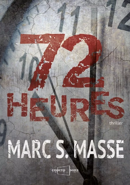 72 Heures - Marc S.Masse - COGITO ERGO SUM