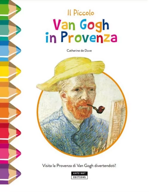 PICCOLO VAN GOGH IN PROVENZA : VISITA LA PROVENZA DI VAN GOGH DIVERTENDOTI !. -  CATHERINE DE DUVE - KATE ART