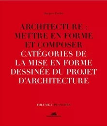 Architecture : Mettre en forme et composer - volume 5 Catégories de la mise en forme dessinée du pro