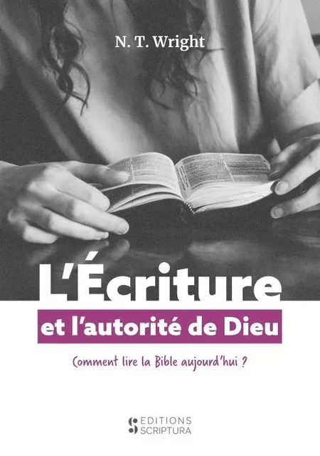 L'Ecriture et l'autorité de dieu - N-T WRIGHT - BIBLIO SCRIPTURA