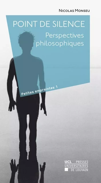 POINT DE SILENCE. PERSPECTIVES PHILOSOPHIQUES -  MONSEU NICOLAS - PU LOUVAIN