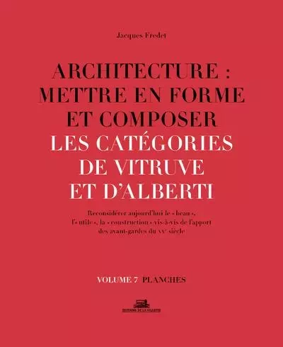 Architecture : Mettre en forme et composer - volume 7 Les catégories de Vitruve et d'Alberti planche - Jacques Fredet - La Villette