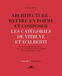 Architecture : Mettre en forme et composer - volume 7 Les catégories de Vitruve et d'Alberti planche