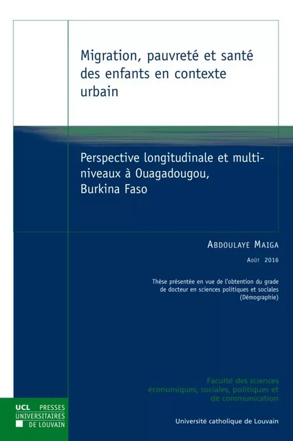 MIGRATION, PAUVRETE ET SANTE DES ENFANTS EN CONTEXTE URBAIN -  MAIGA ABDOULAYE - PU LOUVAIN