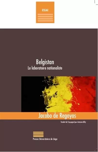 BELGISTAN : LE LABORATOIRE NATIONALISTE -  REGOYOS JACOBO DE - PULG