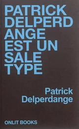 PATRICK DELPERDANGE EST UN SALE TYPE