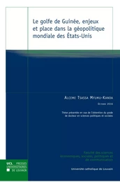 LE GOLFE DE GUINEE, ENJEUX ET PLACE DANS LA GEOPOLITIQUE MONDIALE DES ETATS-UNIS