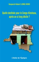 Quelle destinée pour le Congo-Kinshasa, après un si long déclin ?