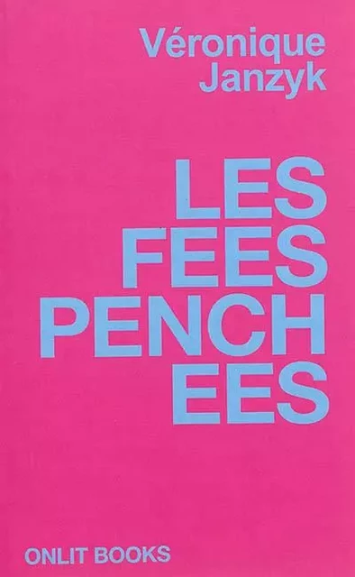 LES FEES PENCHEES -  JANZYK VERONIQUE - ONLIT