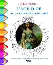 BRITISH PAINTERS : L'AGE D'OR DE LA PEINTURE ANGLAISE