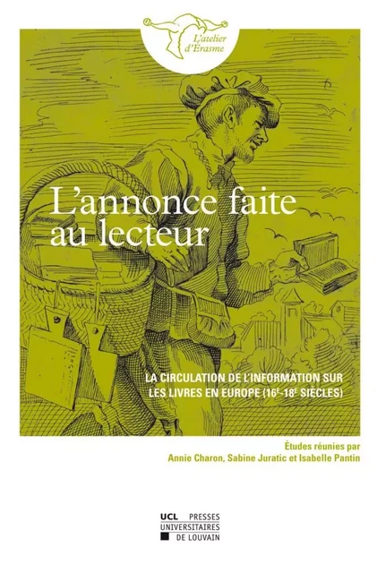 L'annonce faite au lecteur - la circulation de l'information sur les livres en Europe, 16e-18e siècles -  - PU LOUVAIN