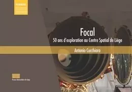 FOCAL. 50 ANS D'EXPLORATION AU CENTRE SPATIAL DE LIEGE